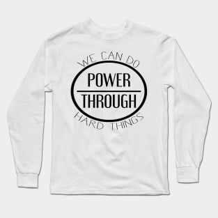 We Can Do Hard Things Long Sleeve T-Shirt